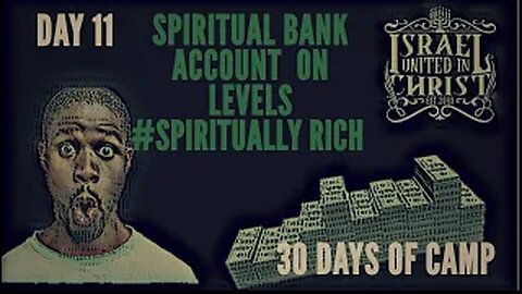 #IUIC | 30 DAYS OF CAMP | DAY 11: SPIRITUAL BANK ACCOUNT ON LEVELS