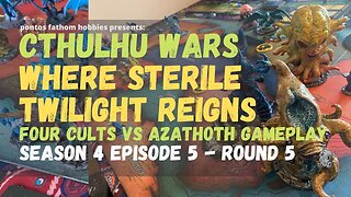 Cthulhu Wars S4E5 - Season 4 Episode 5 gameplay - Where Sterile Twilight Reigns v Azathoth - Round 5