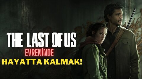 The Last Of Us Evreninde Nasıl Hayatta Kalırsın?