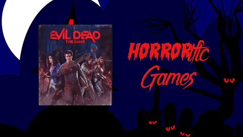 HORRORific Games Evil Dead the Game (Colin stumble through 4)