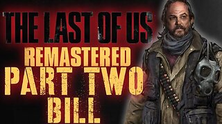 THE LAST OF US REMASTERED PART 2 BILL