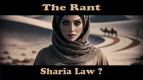 The Rant -Sharia Law ?