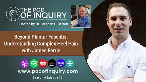 Beyond Plantar Fasciitis: Understanding Complex Heel Pain with James Ferrie