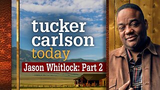 Jason Whitlock: Part 2 | Tucker Carlson Today