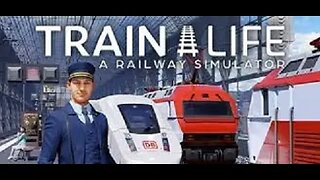 Train Life A Railway Simulator - Episode 17