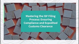 ISF Demystified: A Comprehensive Guide to Filing Importer Security Filings