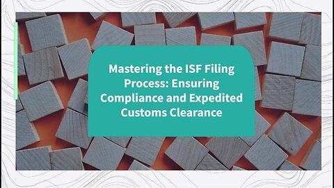 ISF Demystified: A Comprehensive Guide to Filing Importer Security Filings