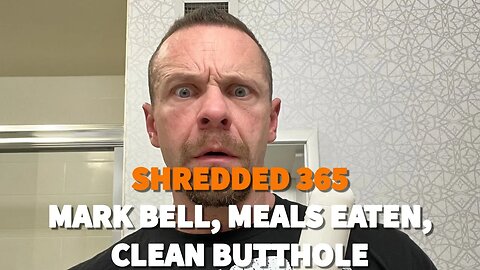 Shredded 365 Ep. 1 - Mark Bell Podcast, All Meals Eaten, Clean Butthole