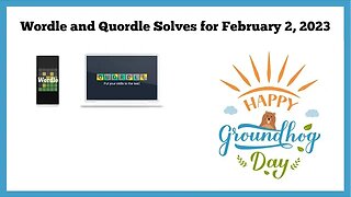 Wordle and Quordle of the Day for February 2, 2023 ... Happy Groundhog Day & Happy Birthday, Benn!