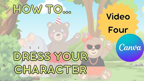 Canva children's book tutorial. Dress your Characters for Children's Books in Canva. -Video 4
