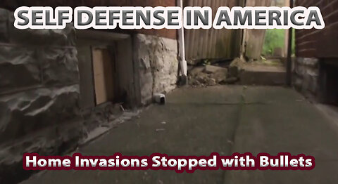 Home Invasions Stopped w/Bullets - Self Defense