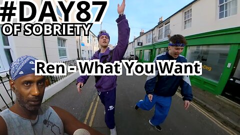 Day 87 Sobriety: Embracing Patience and Resilience | Ren - 'What You Want' @RenMakesMusic