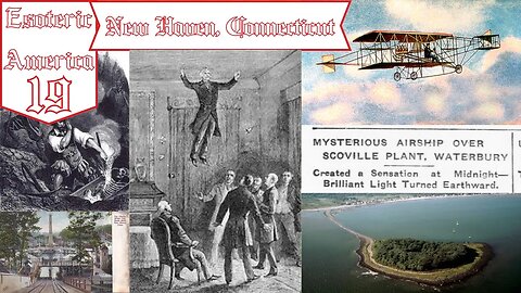 New Haven, Connecticut | Levitating Spiritualists, American Vampires, and The Airship Mysteries