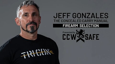 Jeff Gonzales Concealed Carry Manual: Firearm Selection