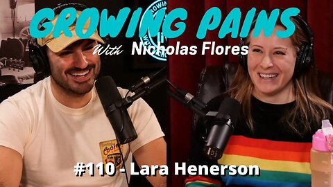 #110 Lara Henerson - Growing Pains with Nicholas Flores