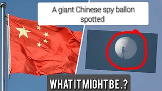 Spying Chinese balloon? What is it?