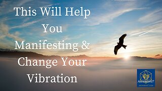 This Will Help You Manifesting and Change Your Vibration