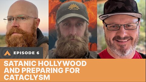 Episode 6 - Satanic Hollywood and Preparing for Cataclysm
