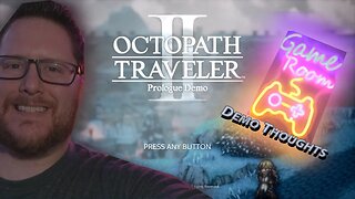 Octopath Travler II Demo Review - Return of the 2.5D King | Luke's Game Room