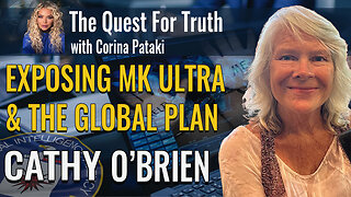 EXPOSING MK ULTRA & THE GLOBAL PLAN | THE QUEST FOR TRUTH WITH CORINA PATAKI & CATHY O’BRIEN