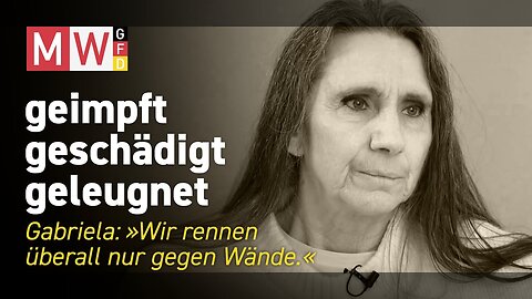 Geimpft, geschädigt, geleugnet - "Wir rennen überall gegen Wände"(Gabriela Buxbaum)@MWGFD🙈