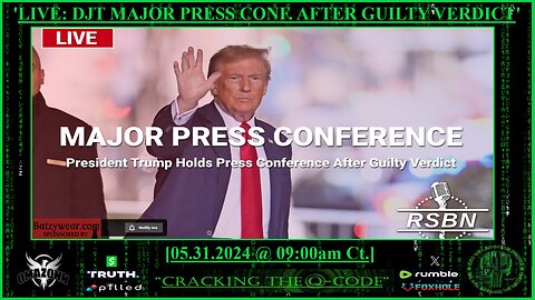 "CRACKING THE Q-CODE" - 'LIVE: TRUMP HOLDS MAJOR PRESS CONFERENCE AFTER GUILTY VERDICT'