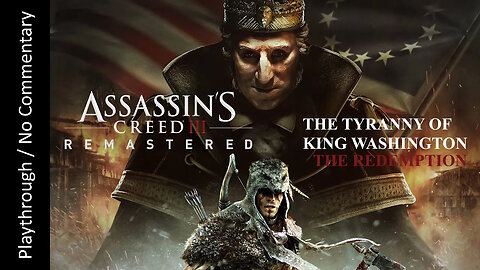 Assassin's Creed III Remastered: The Tyranny of King Washington- The Redemption FULL DLC playthrough