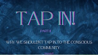 Tap In Part II: Why we shouldn't tap into the conscious community. #fakewoke #consciousness #politics