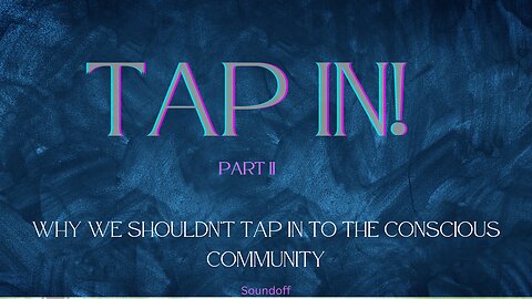 Tap In Part II: Why we shouldn't tap into the conscious community. #fakewoke #consciousness #politics