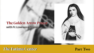 The Golden Arrow with Fr. Lawrence Carney | Pt. 2