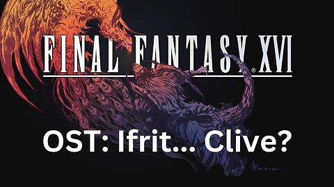 Final Fantasy 16 OST 182: Ifrit... Clive?
