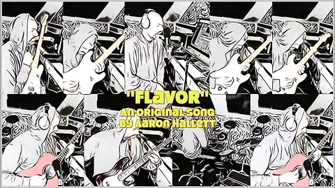 "Flavor" an Original Song by Aaron Hallett