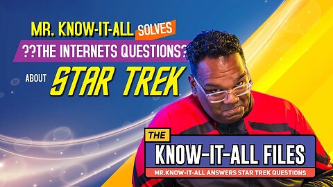 Mr. Know-It-All Solves the Internet's Questions About Star Trek | The Know-It-All Files 1-31-23