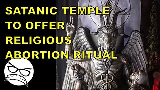 The Satanic Temple will offer abortion as a religious ritual.