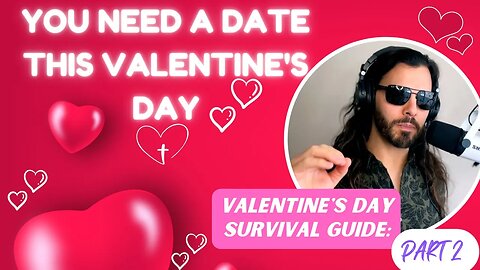 8 Tips to Get a Date This Valentine's Day: You Need to Have a Date This Valentine's Day- Here's How