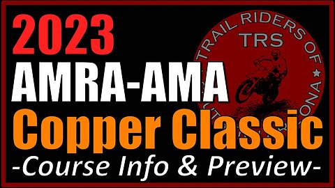2023 AMRA-AMA Copper Classic - Course Info & Preview