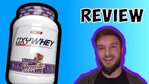 EHPLabs Oxywhey Protein Powder Delicious Chocolate review