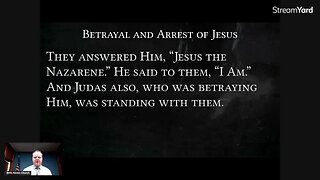 Christology 64 - The Betrayal and Arrest