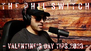 Valentine's Day Tips 2023 | The Phil Switch
