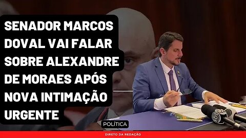 Urgente | Senado Marcos Doval volta a falar sobre Alexandre de Moraes | Acompanhe essa entrevista