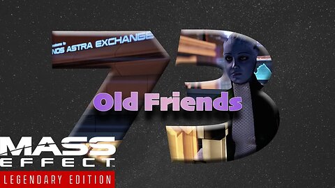 Old Friends [Mass Effect 2 (73) Lets Play]