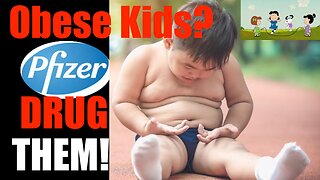 Media Shills Big Pharma Drugs for Obese Children -- no Personal Agency For YOU!