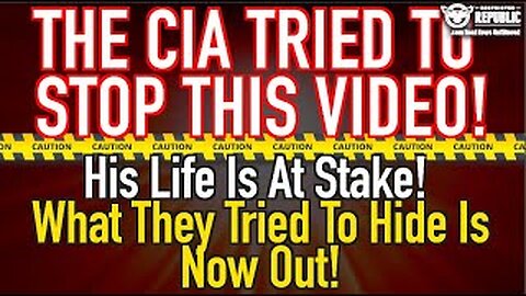 The CIA Tried To STOP This Video! His Life Is At Stake! What They Tried To Hide Is Now Out!