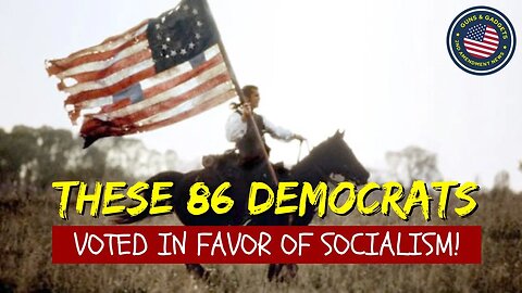UNBELIEVABLE!! 86 Democrats Vote IN FAVOR of Socialism!!