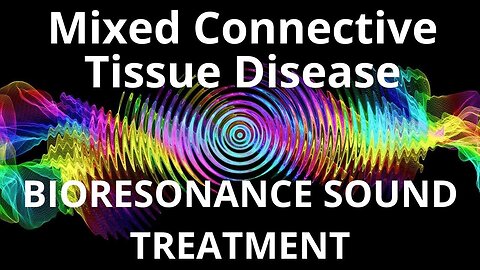 Mixed Connective Tissue Disease_Sound therapy session_Sounds of nature