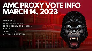 THINGS YOU NEED TO KNOW ABOUT THE AMC REVERSE SPLIT AND PROXY VOTE FOR MARCH 2023