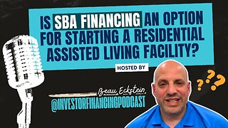 Is SBA Financing an Option for Starting a Residential Assisted Living Facility
