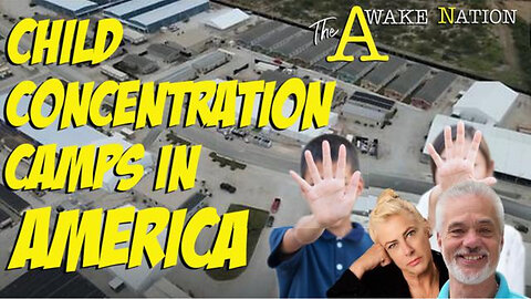 The Awake Nation 05.02.2024 Child Concentration Camps In America