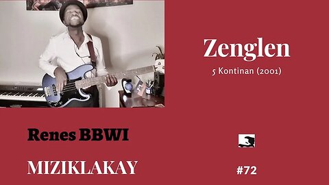 MIZIKLAKAY #72: 5 Kontinan _ Zenglen