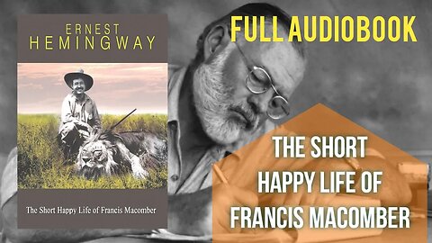 The Short Happy Life of Francis Macomber (Short Story)[Full Audiobook] By Ernest Hemingway